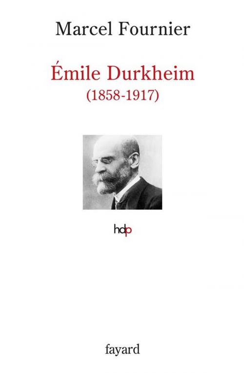 Cover of the book Émile Durkheim by Marcel Fournier, Fayard