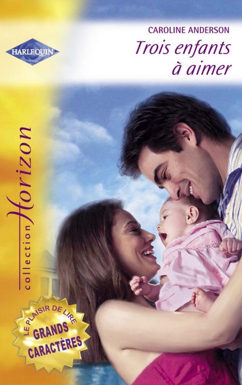Cover of the book Trois enfants à aimer - Une merveilleuse découverte (Harlequin Horizon) by Caroline Anderson, Judy Christenberry, Harlequin