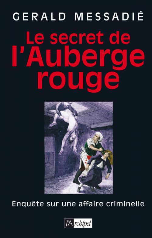 Cover of the book Le secret de l'auberge rouge by Gerald Messadié, Archipel