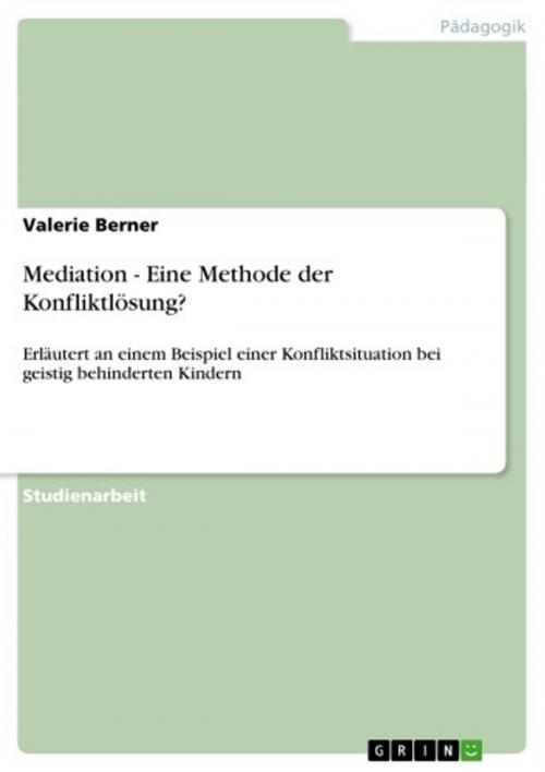Cover of the book Mediation - Eine Methode der Konfliktlösung? by Valerie Berner, GRIN Verlag