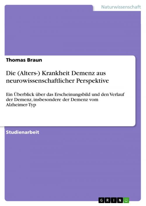 Cover of the book Die (Alters-) Krankheit Demenz aus neurowissenschaftlicher Perspektive by Thomas Braun, GRIN Verlag
