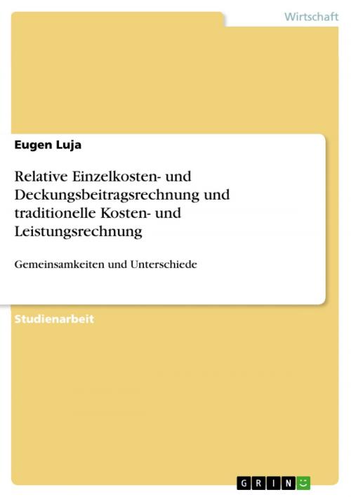 Cover of the book Relative Einzelkosten- und Deckungsbeitragsrechnung und traditionelle Kosten- und Leistungsrechnung by Eugen Luja, GRIN Verlag