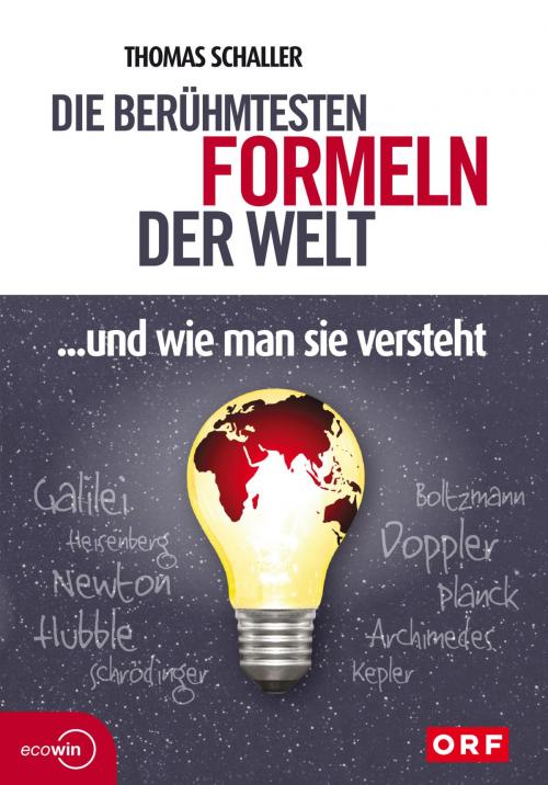 Cover of the book Die berühmtesten Formeln der Welt... und wie man sie versteht by Thomas Schaller, Ecowin