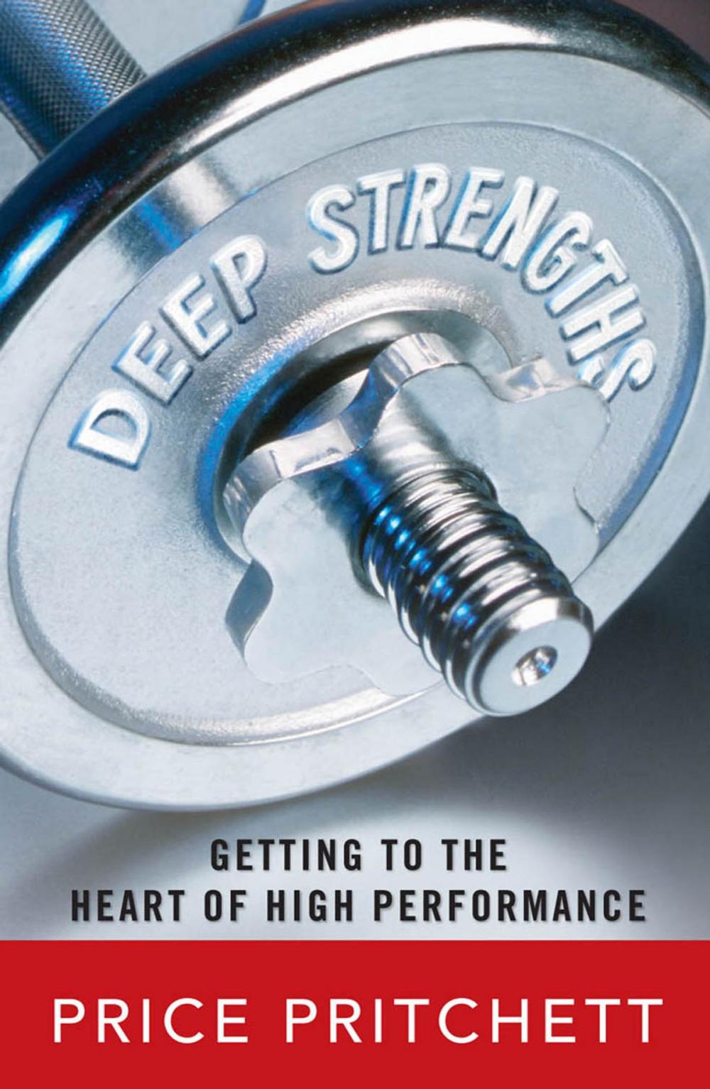 Big bigCover of Deep Strengths: Getting to the Heart of High Performance