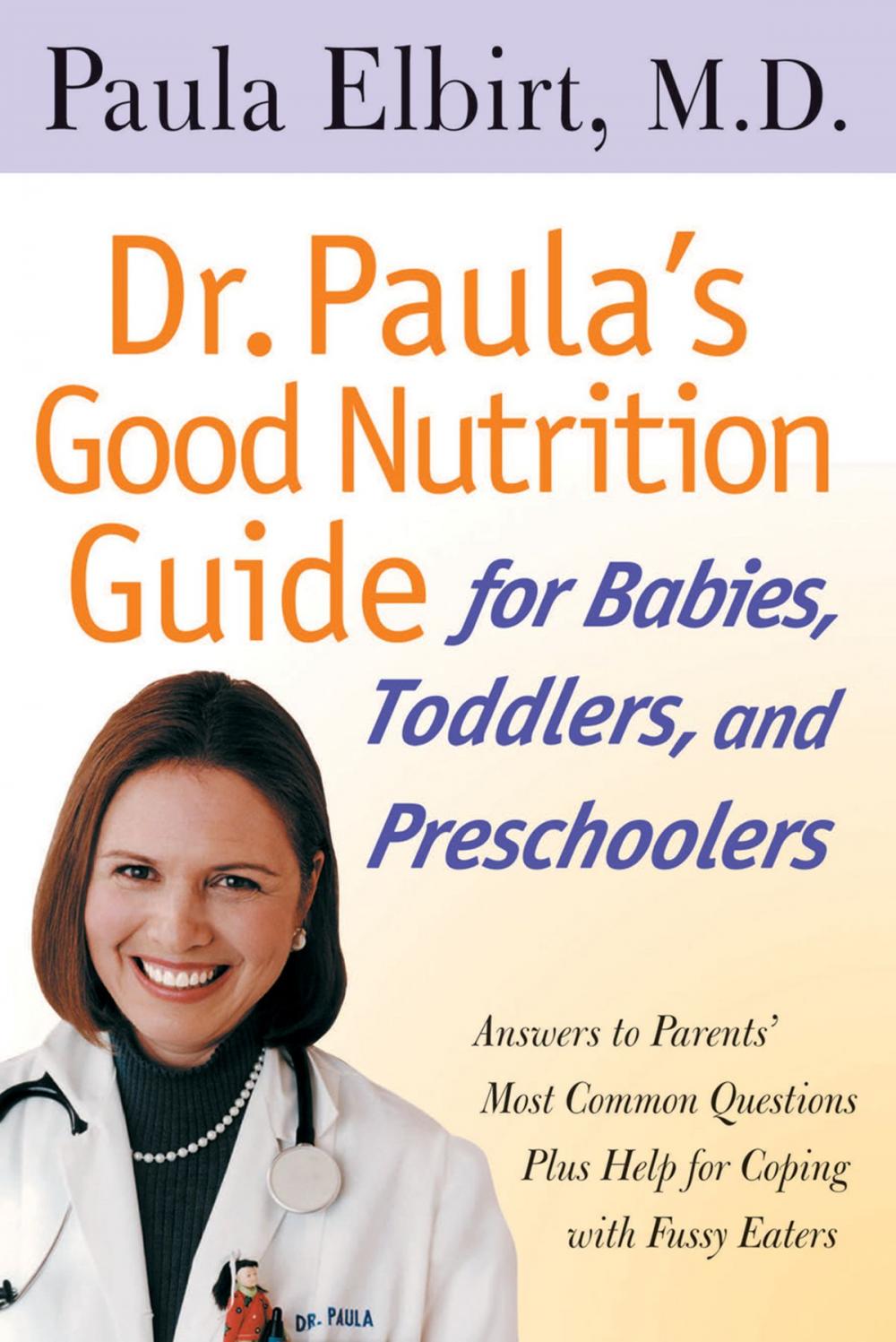 Big bigCover of Dr. Paula's Good Nutrition Guide For Babies, Toddlers, And Preschoolers