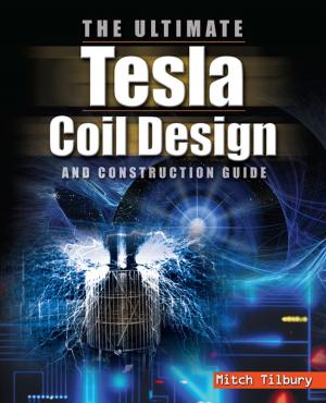 Cover of the book The ULTIMATE Tesla Coil Design and Construction Guide by Michael S. Kappy, David B. Allen, Mitchell E. Geffner