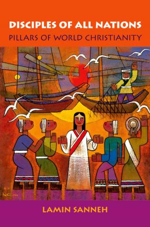 Cover of the book Disciples of All Nations:Pillars of World Christianity by David Bornstein, Susan Davis