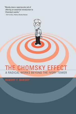 Cover of the book The Chomsky Effect: A Radical Works Beyond the Ivory Tower by Peter Dauvergne, Jane Lister