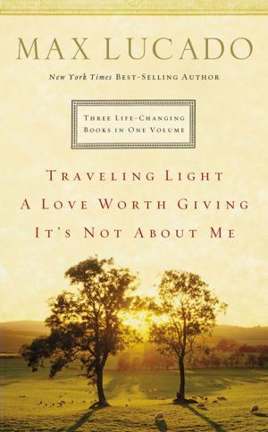 Book cover of Lucado 3-in-1: Traveling Light, Not About Me, Love Worth Giving