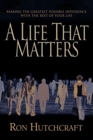 Cover of the book A Life That Matters: Making The Greatest Possible Difference With The Rest Of Your Life by Finch, Thomas