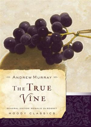 Cover of the book The True Vine by Evans, Tony