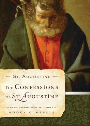 Cover of the book The Confessions of St. Augustine by Joy Riley, MD, Scott Rae