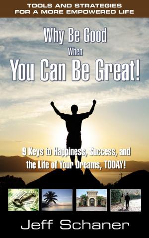Cover of the book Why Be Good When You Can Be Great! by Shad Helmstetter, Ph.D.