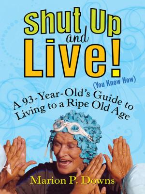 Cover of the book Shut Up and Live! (You Know How) by J. Douglas Bremner