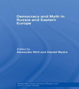 Cover of the book Democracy and Myth in Russia and Eastern Europe by Claire Taylor, Thea Pitman