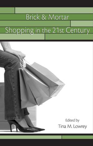 Cover of the book Brick & Mortar Shopping in the 21st Century by Jean A Pardeck
