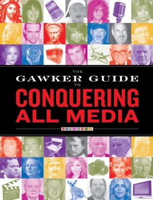 Cover of the book The Gawker Guide to Conquering All Media by Nick Faldo