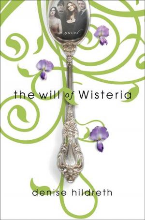 Cover of the book The Will of Wisteria by Billy Coffey