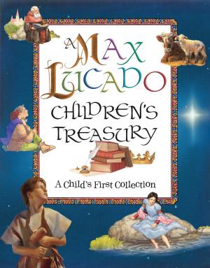 Cover of the book A Max Lucado Children's Treasury by J. Vernon McGee