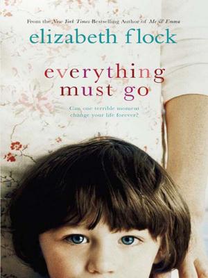 Cover of the book Everything Must Go by Elizabeth Flock