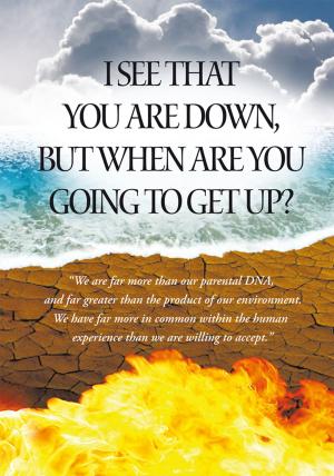 Cover of the book I See That You Are Down, but When Are You Going to Get Up? by Mike Beetlestone