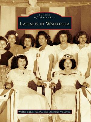 Cover of the book Latinos in Waukesha by Frank D. Quattrone