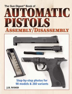 Cover of the book Automatic Pistols Assembly/Disassembly by J.B. Wood