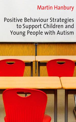 bigCover of the book Positive Behaviour Strategies to Support Children & Young People with Autism by 