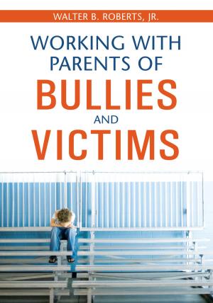 Cover of the book Working With Parents of Bullies and Victims by Matthew B. Myers, John T. Mentzer, Theodore Paul Stank