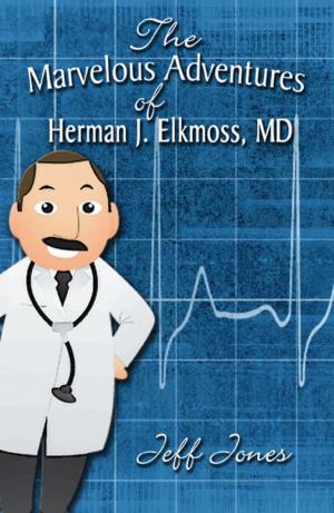 Cover of the book The Marvelous Adventures of Herman J. Elkmoss, MD by John Hautamaki