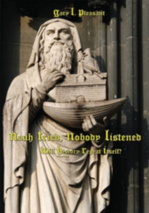 Cover of the book Noah Tried, Nobody Listened by Rjuggero J. Aldisert