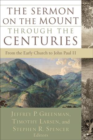 Cover of the book The Sermon on the Mount through the Centuries by Jill Eileen Smith