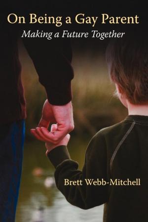 Cover of the book On Being a Gay Parent by Christopher L. Webber