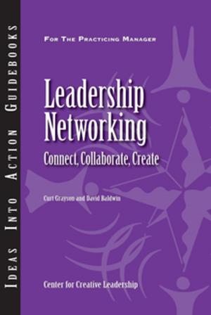 Cover of the book Leadership Networking: Connect, Collaborate, Create by Andrew Hollo