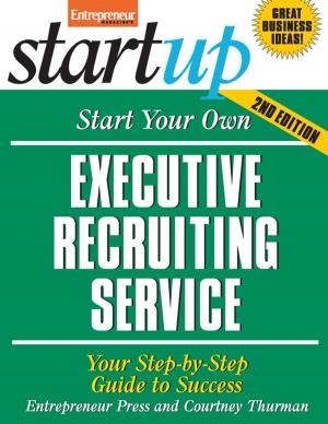 Cover of the book Start Your Own Executive Recruiting Service by Steve Tobak