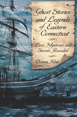 Cover of the book Ghost Stories and Legends of Eastern Connecticut by Bethany Hart, Algoma Township Historical Society