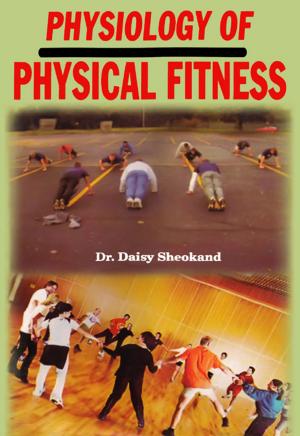 Cover of the book Physiology of Physical Fitness by Priyanka Narang