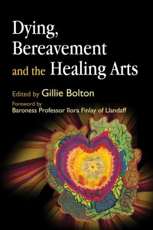 Cover of the book Dying, Bereavement and the Healing Arts by Cornelia Pelzer Elwood, D. Scott McLeod