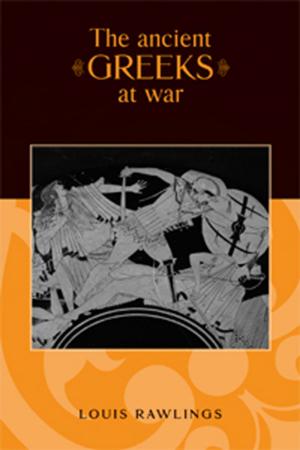 Cover of the book The Ancient Greeks at War by Mike Huggins