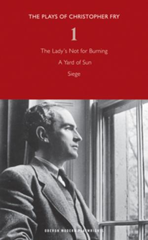 Cover of the book Fry: Plays One (The Lady's Not for Burning , A Yard of Sun , Siege) by Anna Ziegler