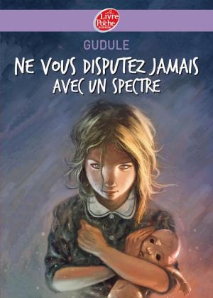 Cover of the book Ne vous disputez jamais avec un spectre by Danielle Martinigol, Alain Grousset