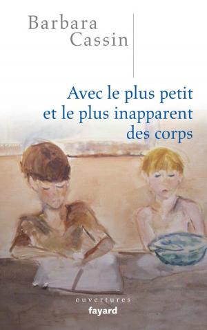Cover of the book Avec le plus petit et le plus inapparent des corps by Madeleine Chapsal