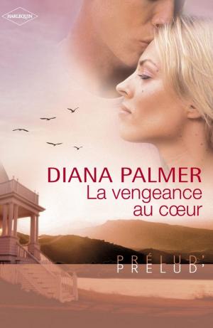 bigCover of the book La vengeance au coeur (Harlequin Prélud') by 