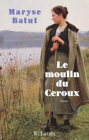 Cover of the book Le moulin du Ceroux by Monica Sabolo