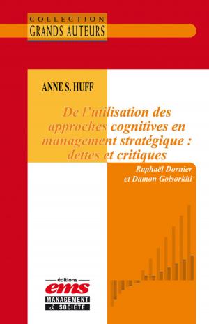 Cover of the book Anne S. Huff - De l'utilisation des approches cognitives en management stratégique : dettes et critiques by Michel Joras, Michel Jonquieres