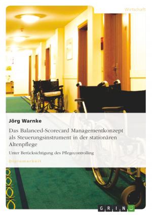 Cover of the book Das Balanced-Scorecard Managementkonzept als Steuerungsinstrument in der stationären Altenpflege by Jannina Wielke