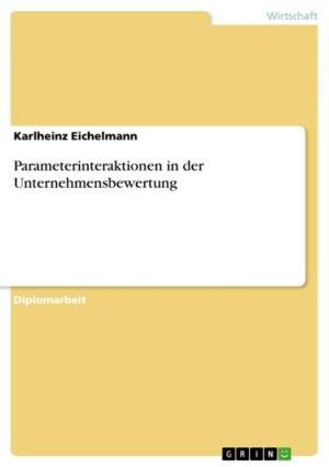 Cover of the book Parameterinteraktionen in der Unternehmensbewertung by Christian Real, Martin Klapper