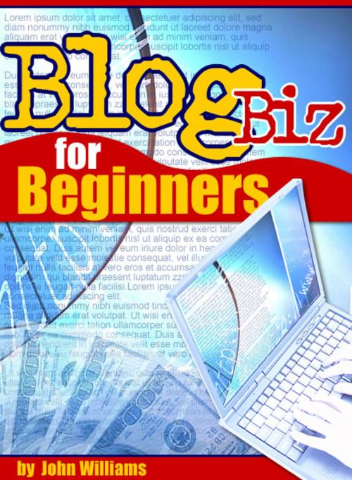 Cover of the book Blog Business For Beginners by John Williams, SmarteBookShop