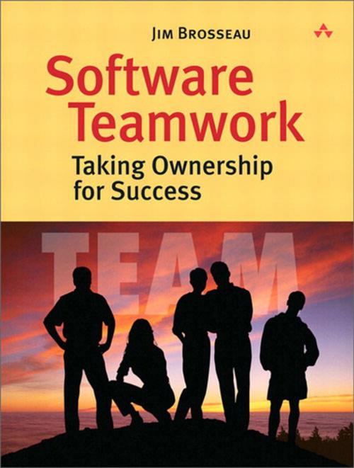 Cover of the book Software Teamwork by Jim Brosseau, Pearson Education