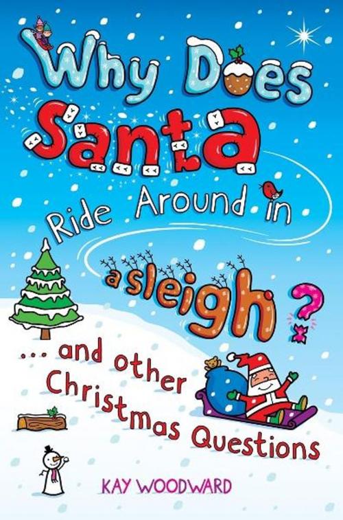 Cover of the book Why Does Santa Ride Around in a Sleigh? by Kay Woodward, Penguin Books Ltd